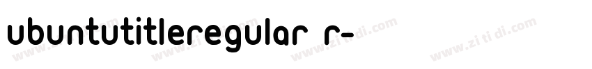 UbuntuTitleRegular R字体转换